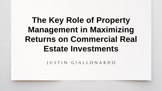 The Key Role of Property Management in Maximizing Returns on Commercial Real Estate Investments