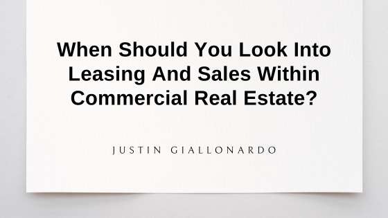 When Should You Look Into Leasing And Sales Within Commercial Real Estate?